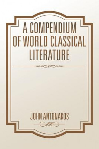 Kniha Compendium of World Classical Literature John Antonakos