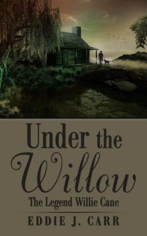 Knjiga Under the Willow Eddie J. Carr