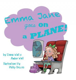 Könyv Emma Jane Goes on a Plane! Dana Wall