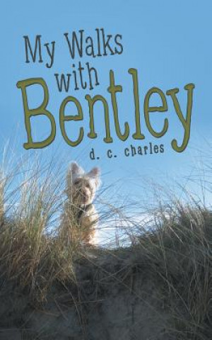 Knjiga My Walks with Bentley D. C. Charles