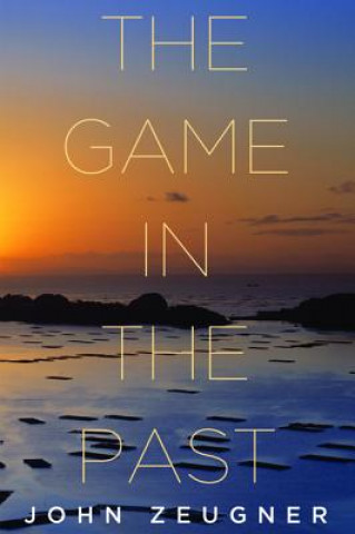 Livre Game in the Past John Zeugner