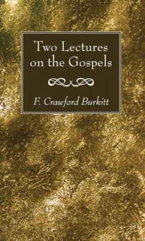 Carte Two Lectures on the Gospels F. Crawford Burkitt