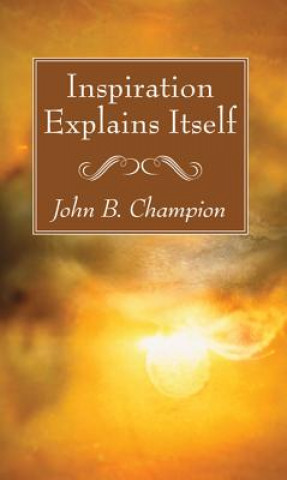 Knjiga Inspiration Explains Itself John B. Champion