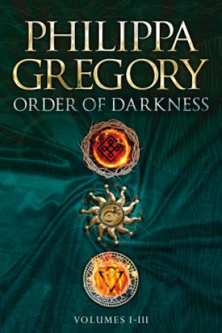 Kniha Order of Darkness Volumes I-III: Changeling; Stormbringers; Fools' Gold Philippa Gregory