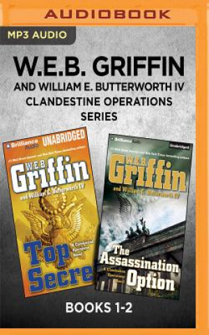 Digital W.E.B. Griffin and William E. Butterworth IV Clandestine Operations Series: Books 1-2: Top Secret & the Assassination Option W. E. B. Griffin