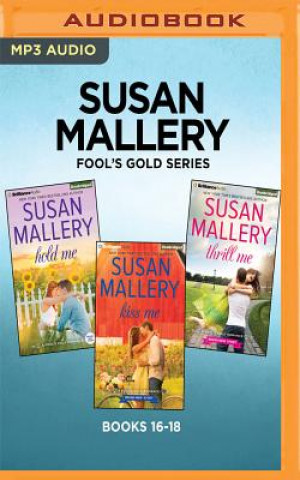 Digital Susan Mallery Fool's Gold Series: Books 16-18: Hold Me, Kiss Me, Thrill Me Susan Mallery