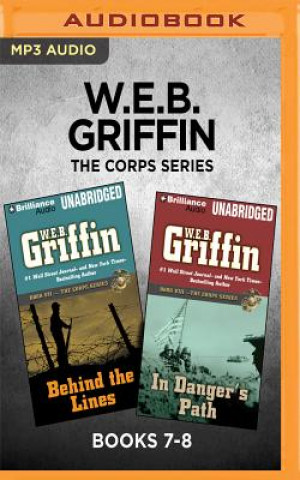 Digital W.E.B. Griffin the Corps Series: Books 7-8: Behind the Lines & in Danger's Path W. E. B. Griffin