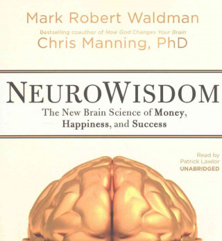 Hanganyagok Neurowisdom: The New Brain Science of Money, Happiness, and Success Mark Robert Waldman