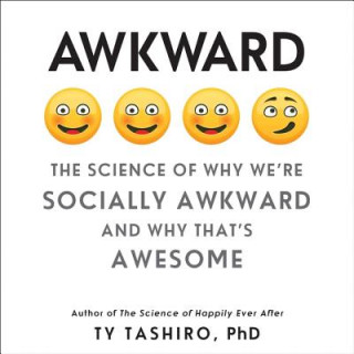 Hanganyagok Awkward: The Science of Why We're Socially Awkward and Why That's Awesome Ty Tashiro