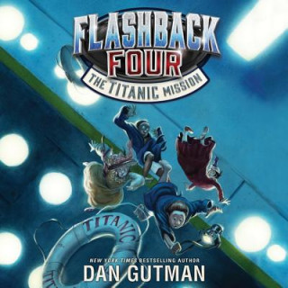 Audio Flashback Four #2: The Titanic Mission Dan Gutman