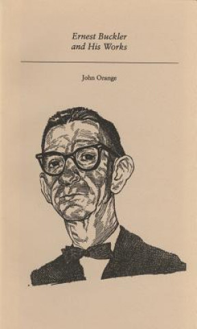 Kniha ERNEST BUCKLER & HIS WORKS John Orange