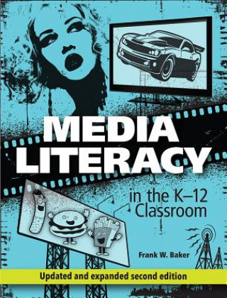 Carte Media Literacy in the K-12 Classroom Frank W. Baker