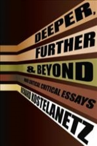 Livre DEEPER FURTHER & BEYOND Richard Kostelanetz