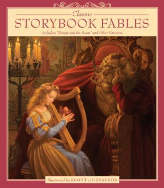 Carte Classic Storybook Fables: Including Beauty and the Beast and Other Favorites Scott Gustafson