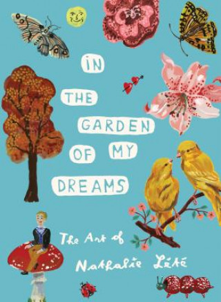 Könyv In the Garden of My Dreams: The Art of Nathalie Lete Nathalie Lete