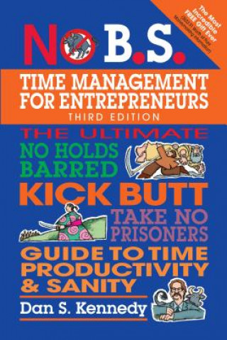 Könyv No B.S. Time Management for Entrepreneurs Dan S Kennedy