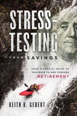 Kniha STRESS-TESTING YOUR SAVINGS Keith R. Gebert