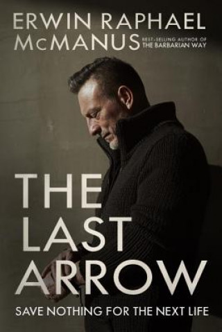 Kniha Last Arrow Erwin Raphael McManus