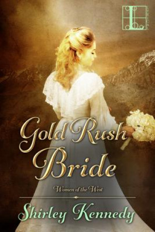 Kniha Gold Rush Bride Shirley Kennedy
