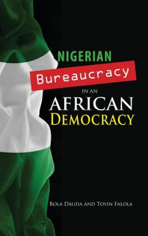 Knjiga Nigerian Bureaucracy in an African Democracy Bola Dauda