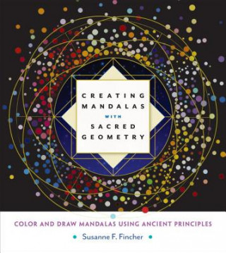Könyv Creating Mandalas with Sacred Geometry Susanne F. Fincher