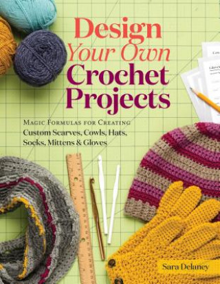 Könyv Design Your Own Crochet Projects Sara Delaney