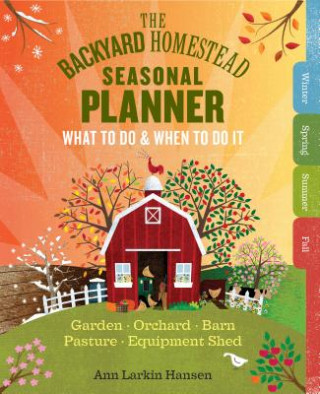 Könyv Backyard Homestead Seasonal Planner Ann Larkin Hansen