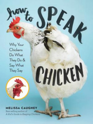 Kniha How to Speak Chicken Melissa Caughey