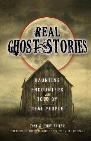 Книга Real Ghost Stories Tony Brueski