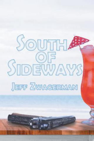 Livre South Of Sideways Jeff Zwagerman