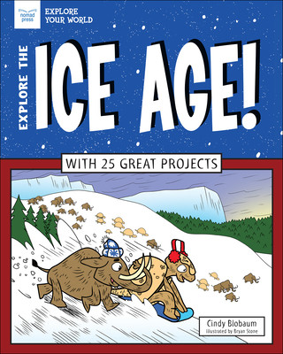 Carte Explore the Ice Age!: With 25 Great Projects Cindy Blobaum