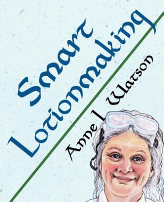 Carte Smart Lotionmaking Anne L. Watson
