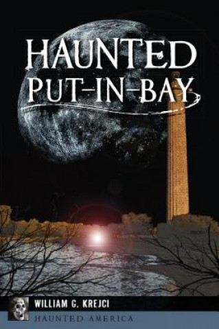 Könyv Haunted Put-In-Bay William G. Krejci