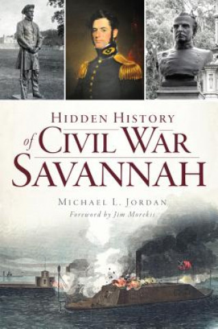 Knjiga Hidden History of Civil War Savannah Michael L. Jordan