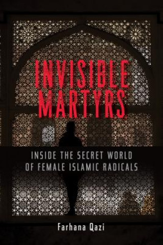 Kniha Invisible Martyrs Farhana Qazi