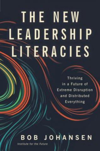 Kniha New Leadership Literacies Bob Johansen