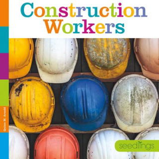 Könyv Seedlings: Construction Workers Quinn M. Arnold