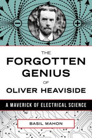 Könyv Forgotten Genius of Oliver Heaviside Basil Mahon