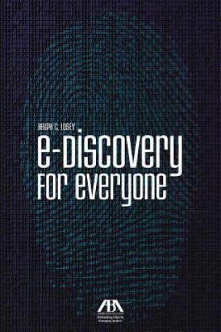 Kniha E-Discovery for Everyone Ralph C. Losey