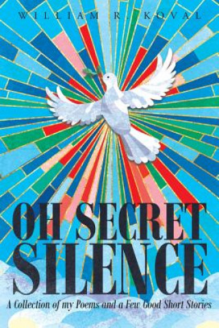 Könyv Oh Secret Silence William R. Koval