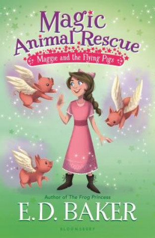 Carte Magic Animal Rescue 4: Maggie and the Flying Pigs E. D. Baker