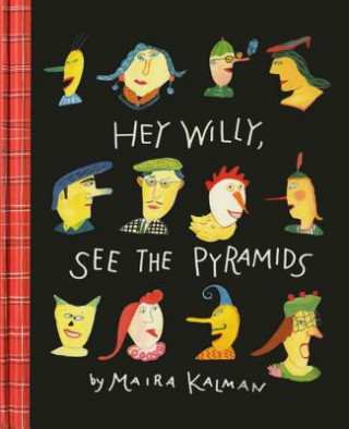 Kniha Hey Willy, See The Pyramids Maira Kalman