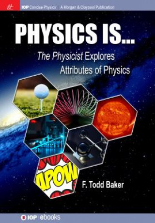 Knjiga Physics is... F. Todd Baker