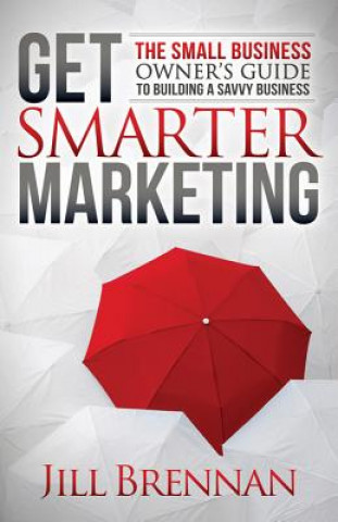 Kniha Get Smarter Marketing Jill Brennan