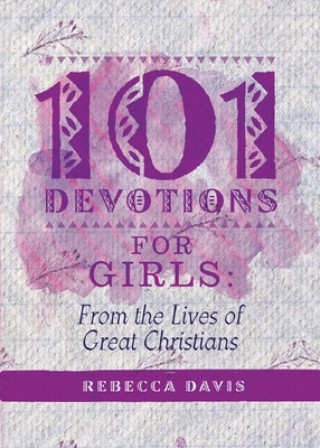 Kniha 101 Devotions for Girls Rebecca Davies