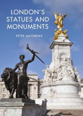 Kniha London's Statues and Monuments Peter Matthews