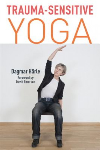 Kniha Trauma-Sensitive Yoga Dagmar Harle