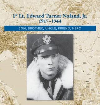 Książka 1st. Lt. Edward Turner Noland, Jr. 1917-1944 