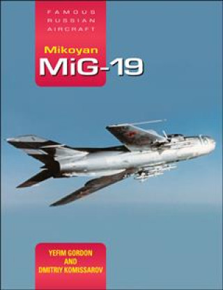 Kniha Mikoyan MiG-19: Famous Russian Aircraft Yefim Gordon
