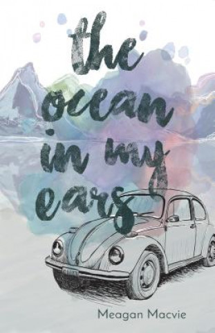 Knjiga The Ocean in My Ears Meagan Macvie